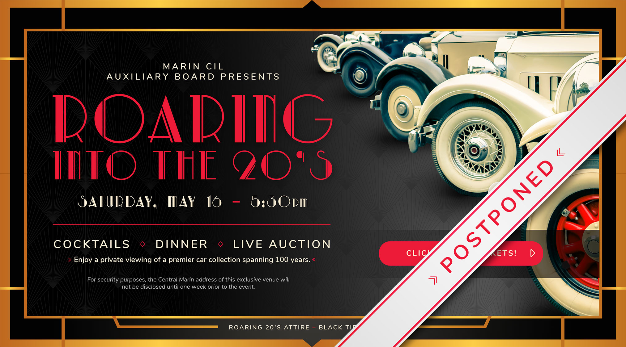 Graphic of art deco design inspired by the 1920s with a photo of classic cars. POSTPONED. Marin CIL Auxiliary Board Presents: Roaring Into The 20's on Saturday, May 16 at 5:30pm. Cocktails, dinner, and live auction; enjoy a private viewing of a premier car collection spanning 100 years. Dress in Roaring 20s attire; black tie is optional. Graphic of art deco design inspired by the 1920s with a photo of classic cars. POSTPONED. Marin CIL Auxiliary Board Presents: Roaring Into The 20's on Saturday, May 16 at 5:30pm. Cocktails, dinner, and live auction; enjoy a private viewing of a premier car collection spanning 100 years. Dress in Roaring 20s attire; black tie is optional.